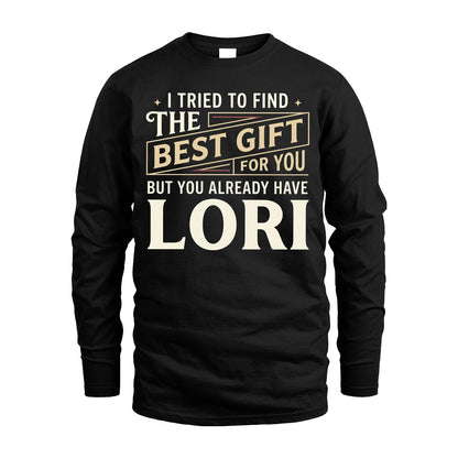 I Tried To Find The Best Gift For You Shirt LORI M1-3