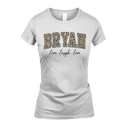 Live Laugh Love Custom Name With Leopard Pattern Shirt BRYAN M1-13