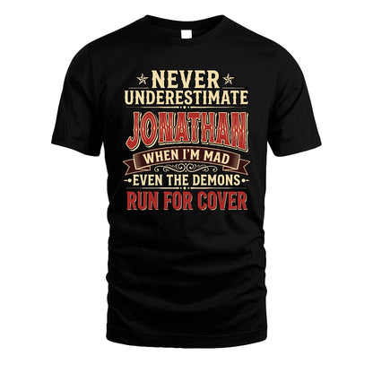 Never Underestimate When I'm Mad Shirt JONATHAN M1-4