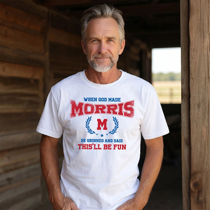 When God Made He Grinned And Said This'll Be Fun Shirt MORRIS M1-12