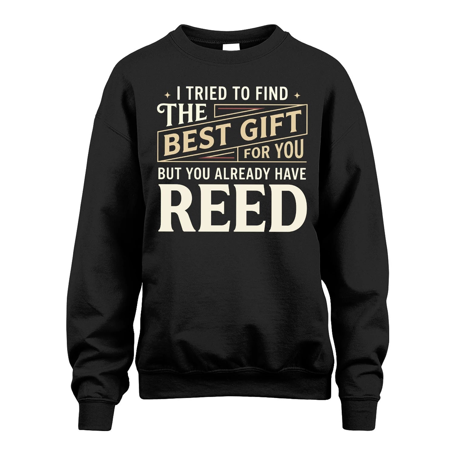 I Tried To Find The Best Gift For You Shirt REED M1-3