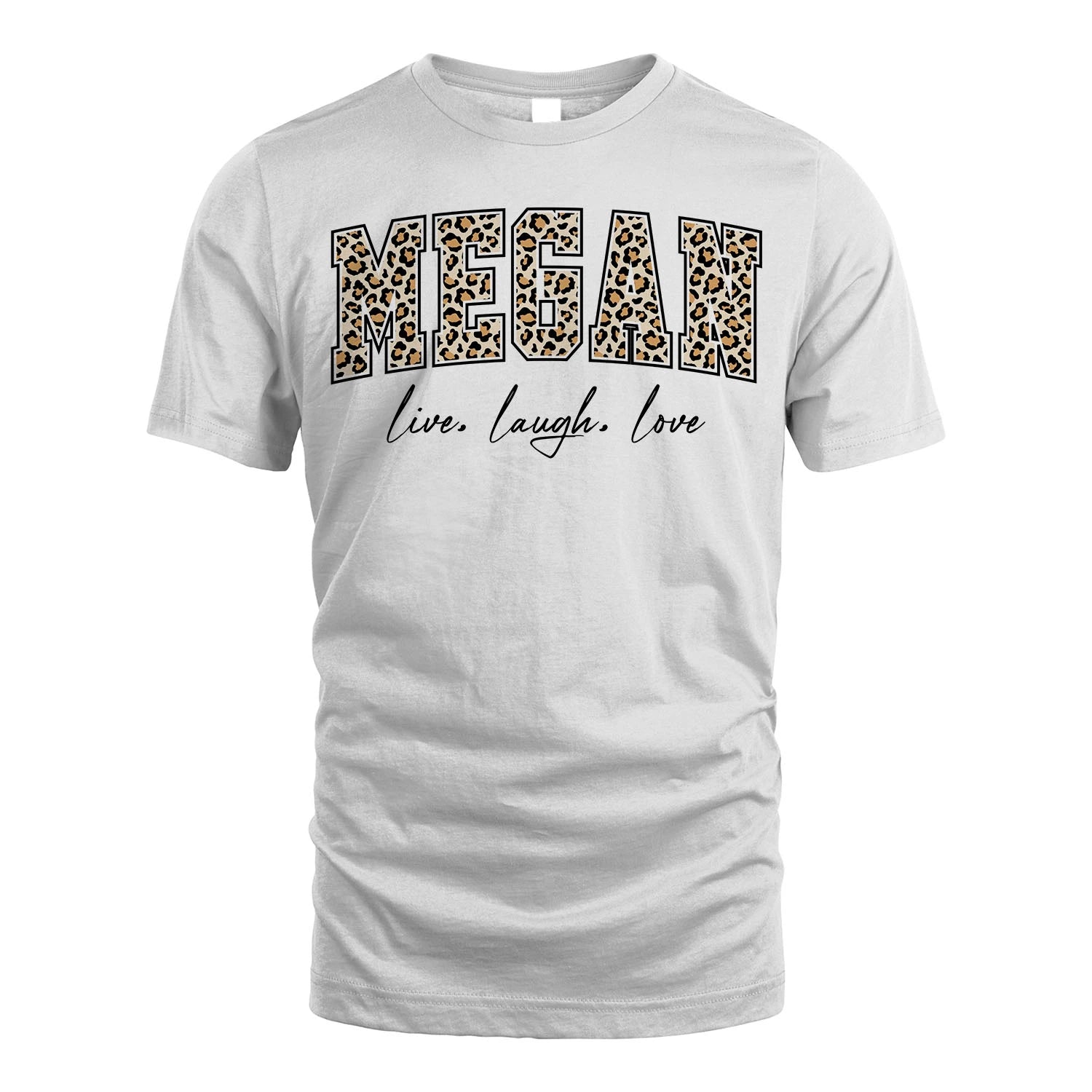 Live Laugh Love Custom Name With Leopard Pattern Shirt MEGAN M1-13