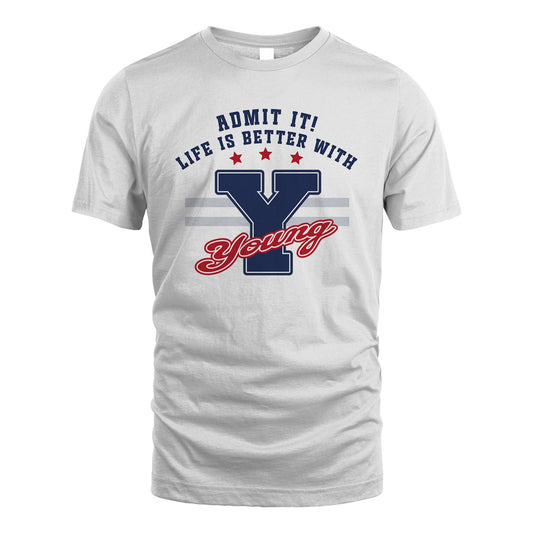 Admit It Life Is Better With Your Name Custom Shirt YOUNG M1-20