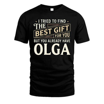 I Tried To Find The Best Gift For You Shirt OLGA M1-3
