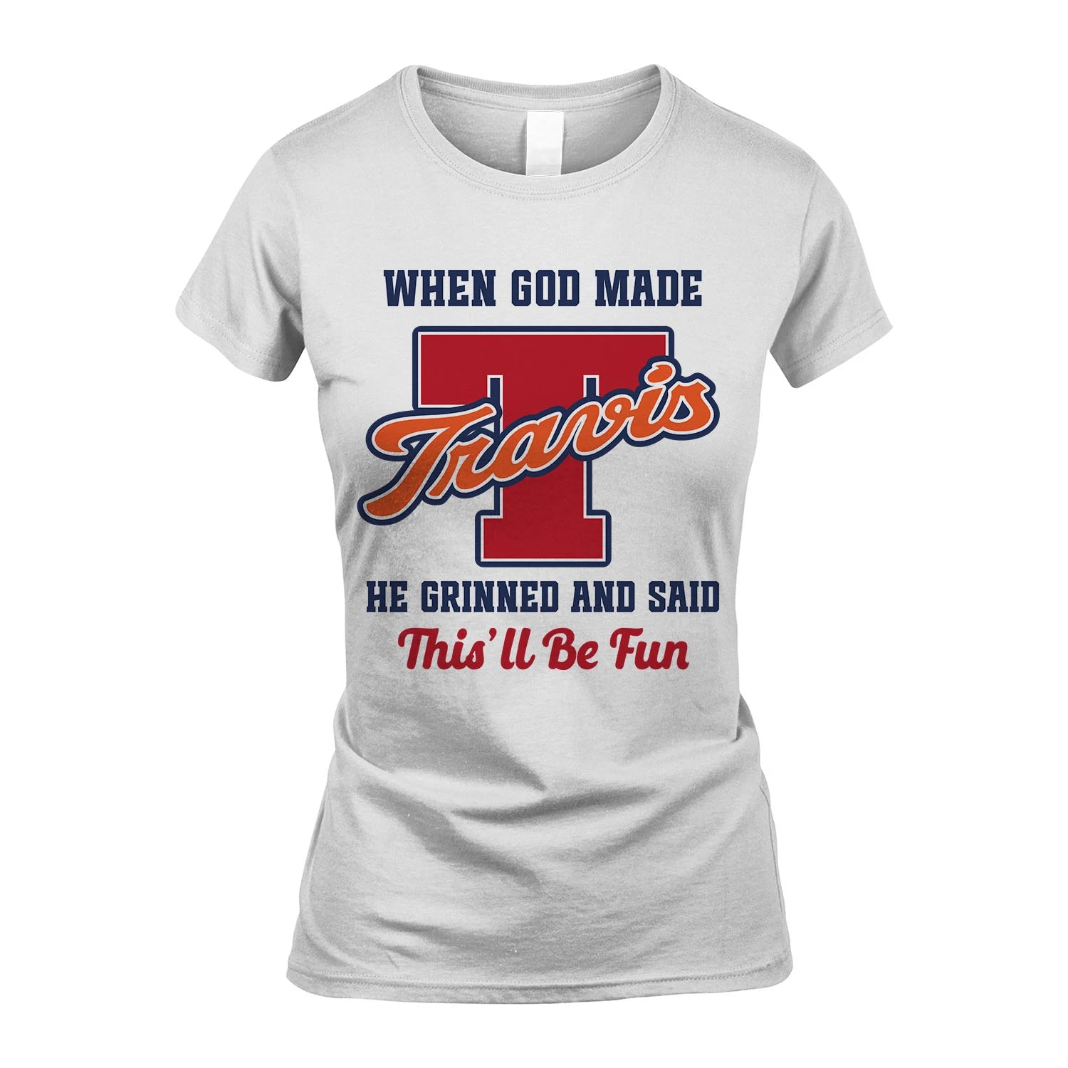 God Made Your Name Custom Shirt TRAVIS M1-16