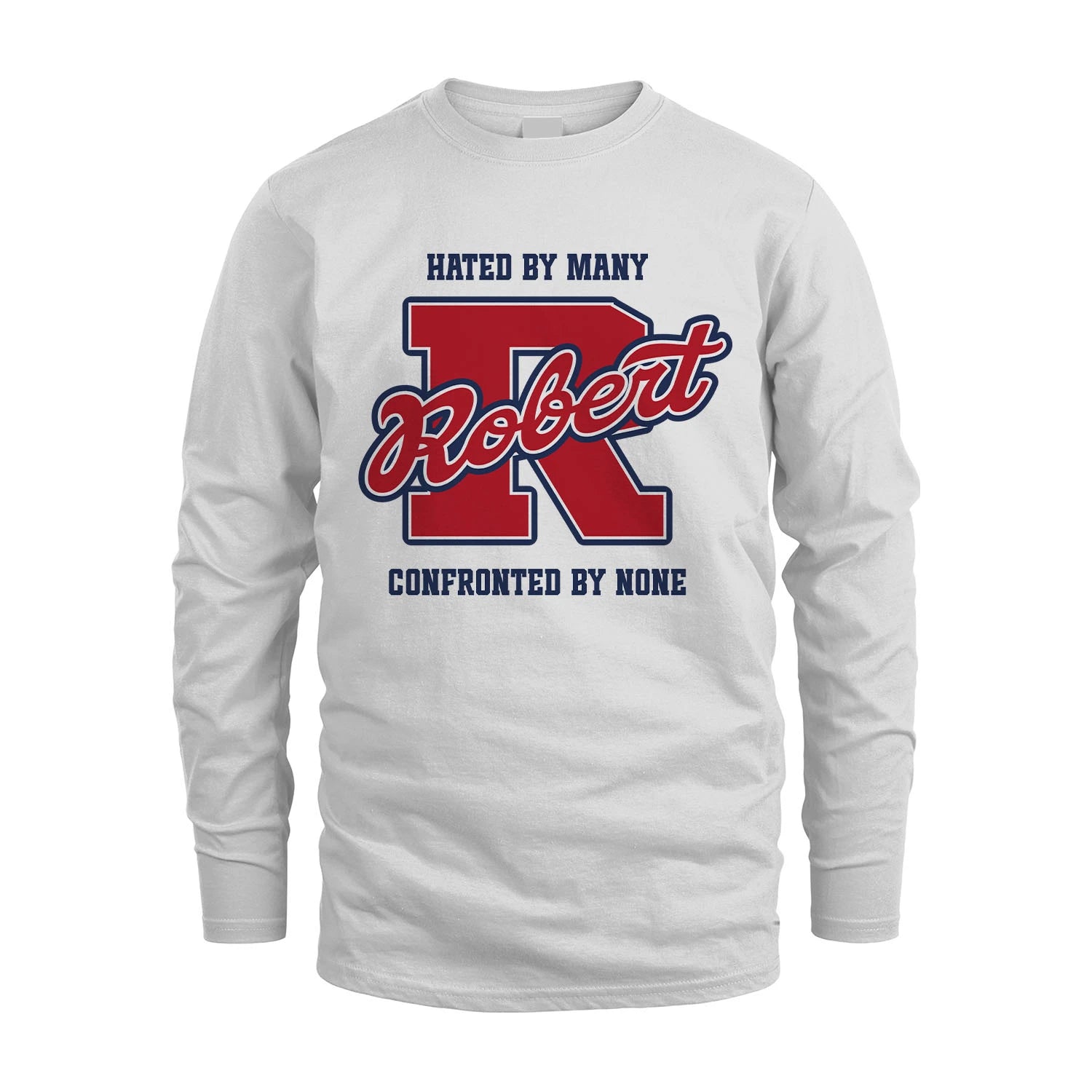 Hated By Many Confronted By None Personalized Name Shirt ROBERT M1-8