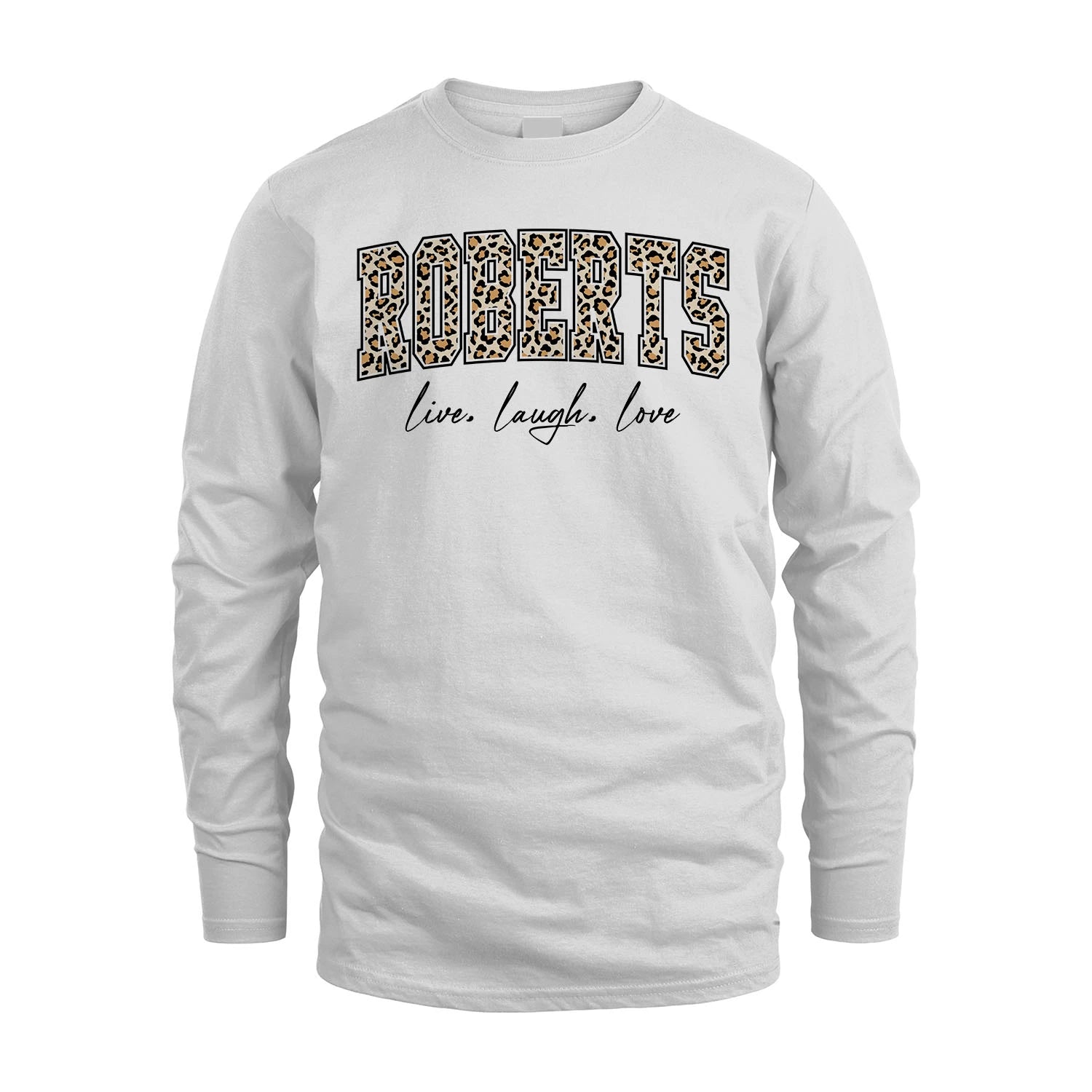 Live Laugh Love Custom Name With Leopard Pattern Shirt ROBERTS M1-13