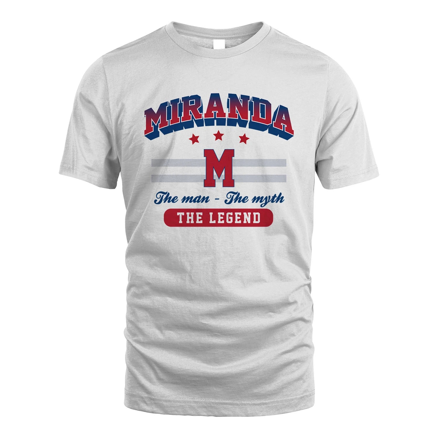 The Man The Myth The Legend With Your Name Shirt MIRANDA M1-35