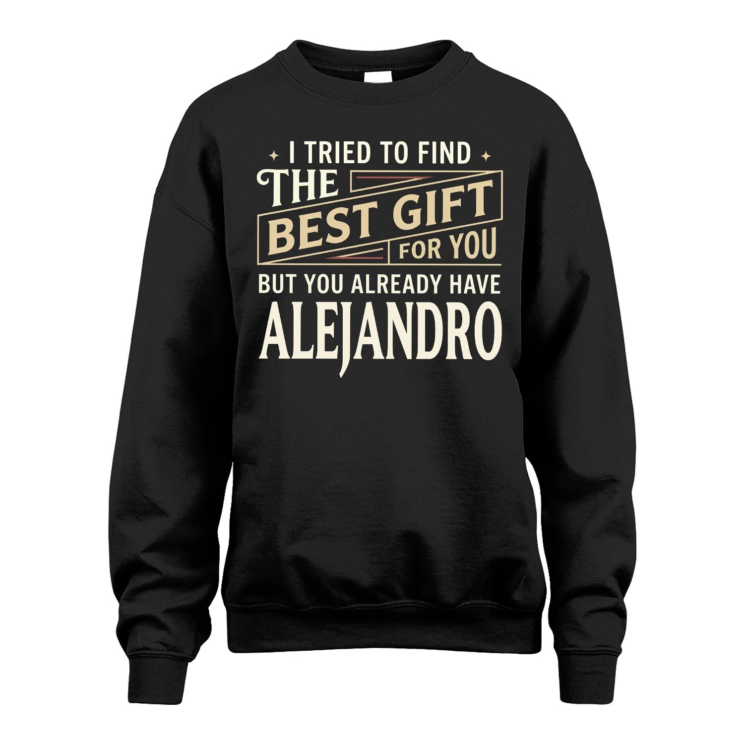 I Tried To Find The Best Gift For You Shirt ALEJANDRO M1-3