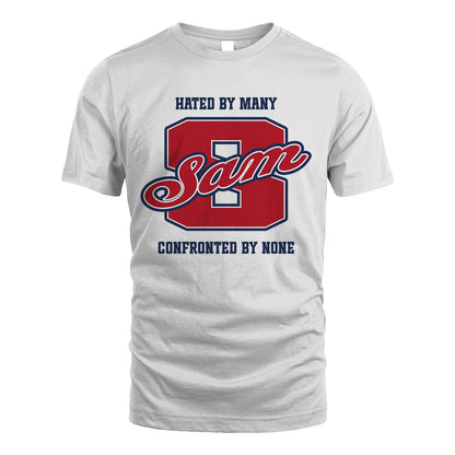 Hated By Many Confronted By None Personalized Name Shirt SAM M1-8
