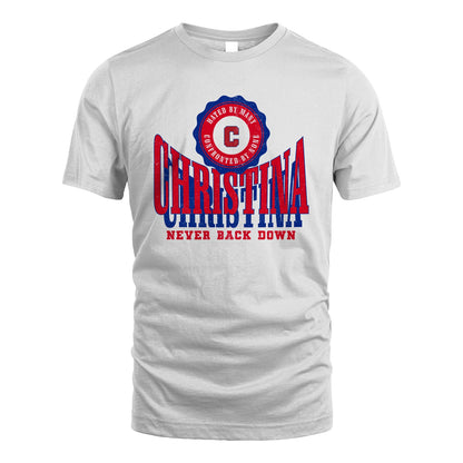 Your Name Never Back Down Shirt CHRISTINA M1-33