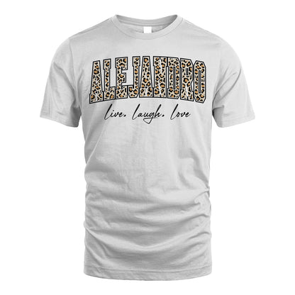 Live Laugh Love Custom Name With Leopard Pattern Shirt ALEJANDRO M1-13