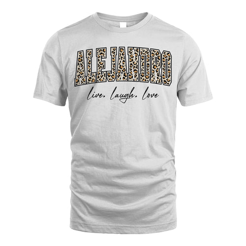 Live Laugh Love Custom Name With Leopard Pattern Shirt ALEJANDRO M1-13