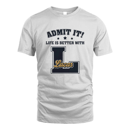 Life Is Better With Your Name Shirt LUCAS M1-17