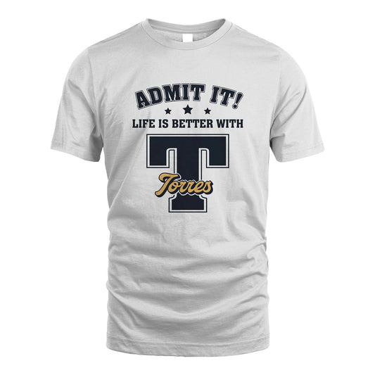 Life Is Better With Your Name Shirt TORRES M1-17