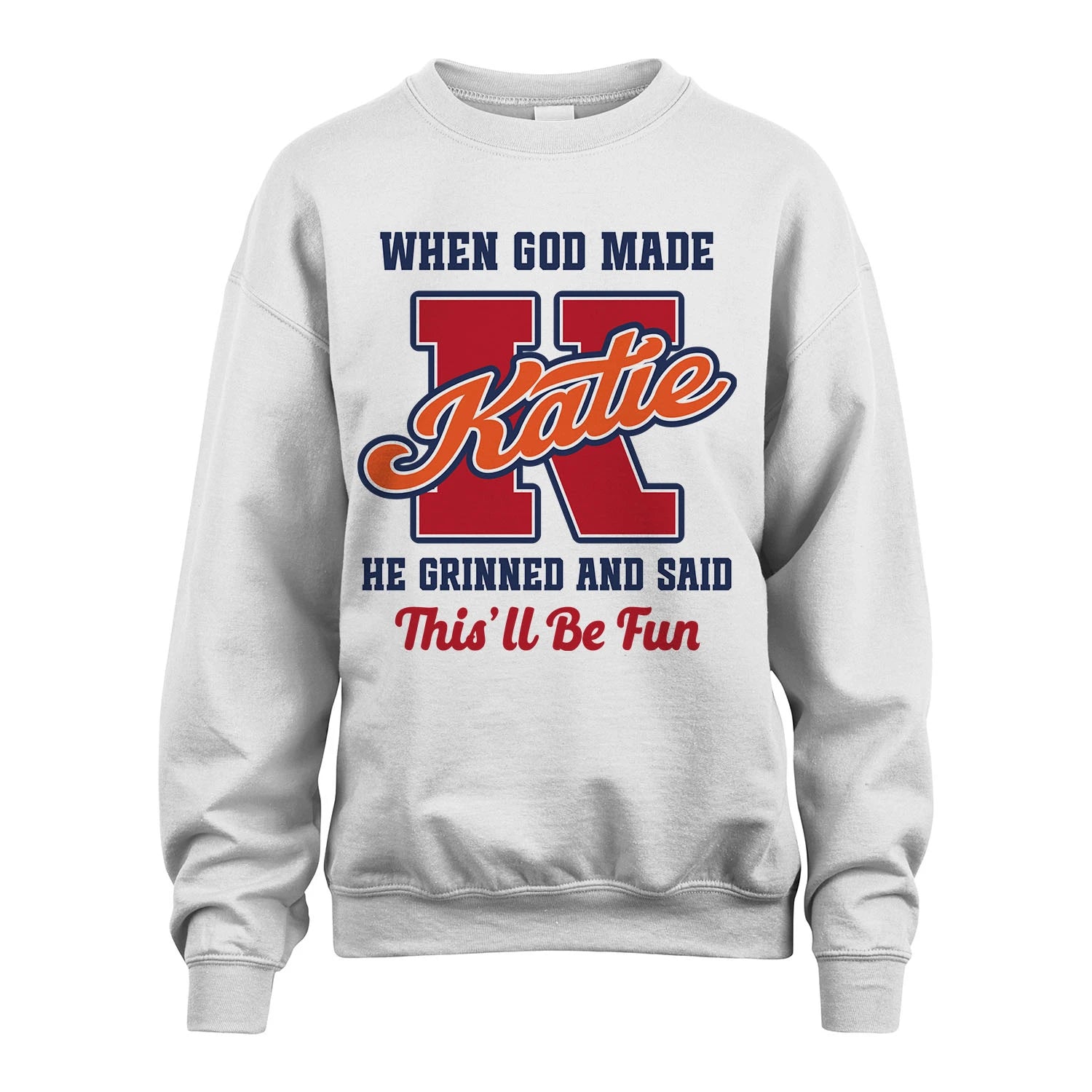 God Made Your Name Custom Shirt KATIE M1-16
