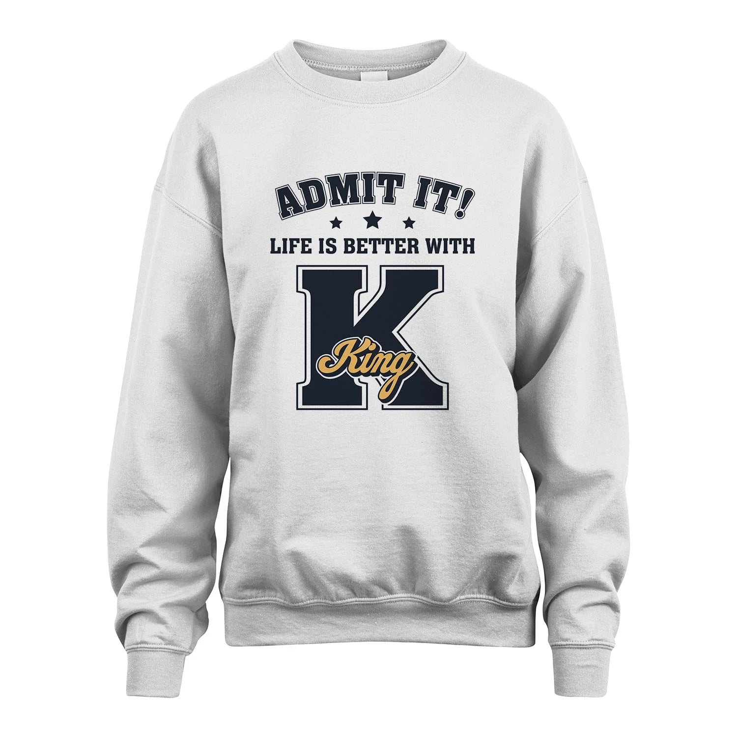 Life Is Better With Your Name Shirt KING M1-17