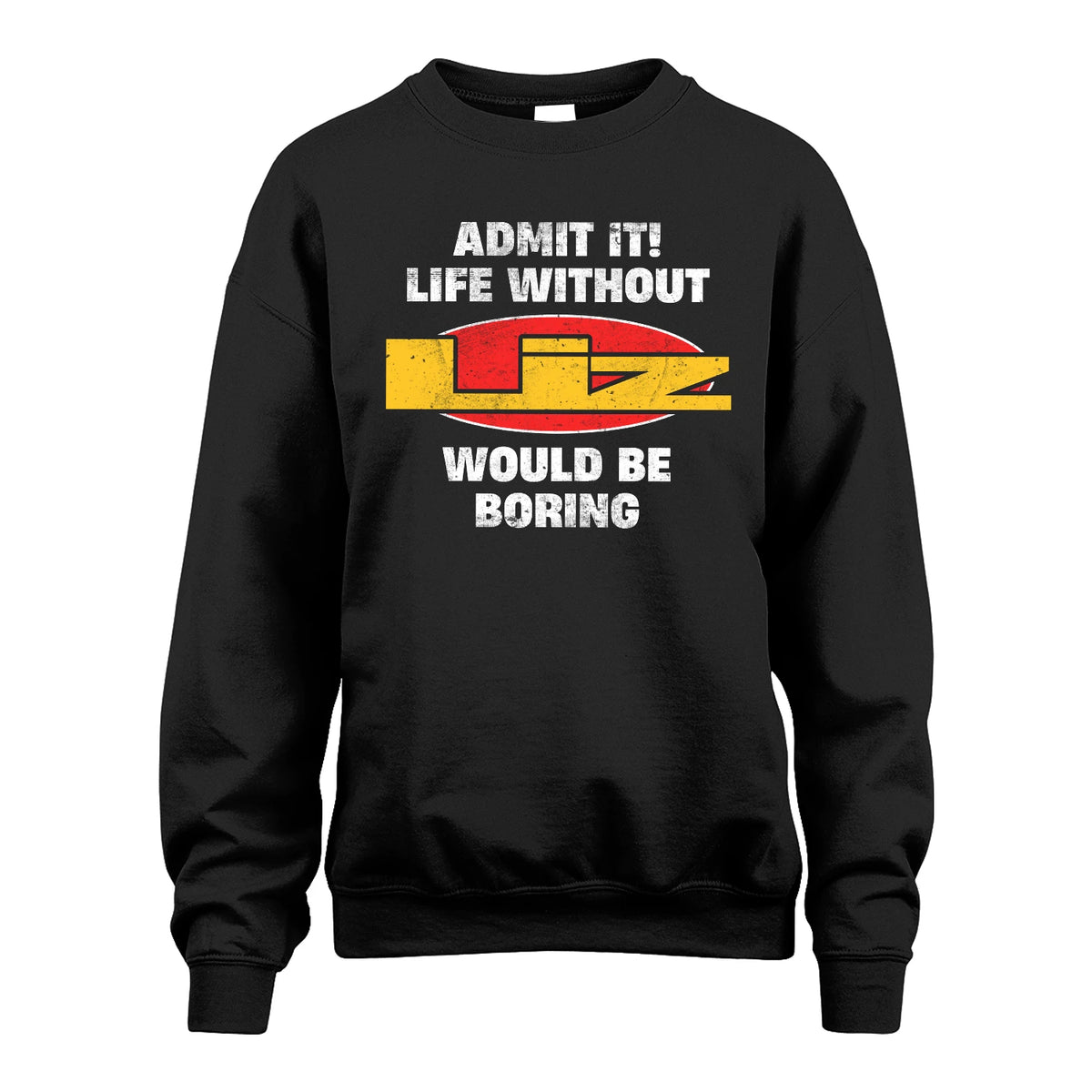 Admit It Life Without Your Name Would Be Boring Funny Custom Shirt LIZ M1-43