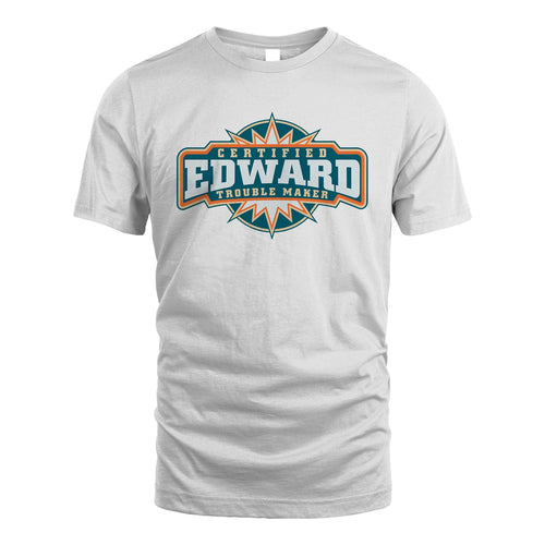 Certified Your Name Trouble Maker Shirt EDWARD M1-36