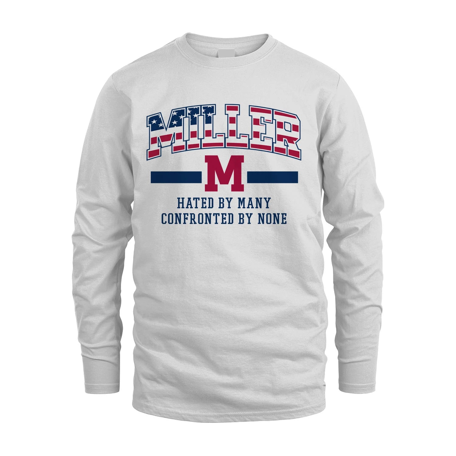 Hated By Many Confronted By None America Shirt MILLER M1-10