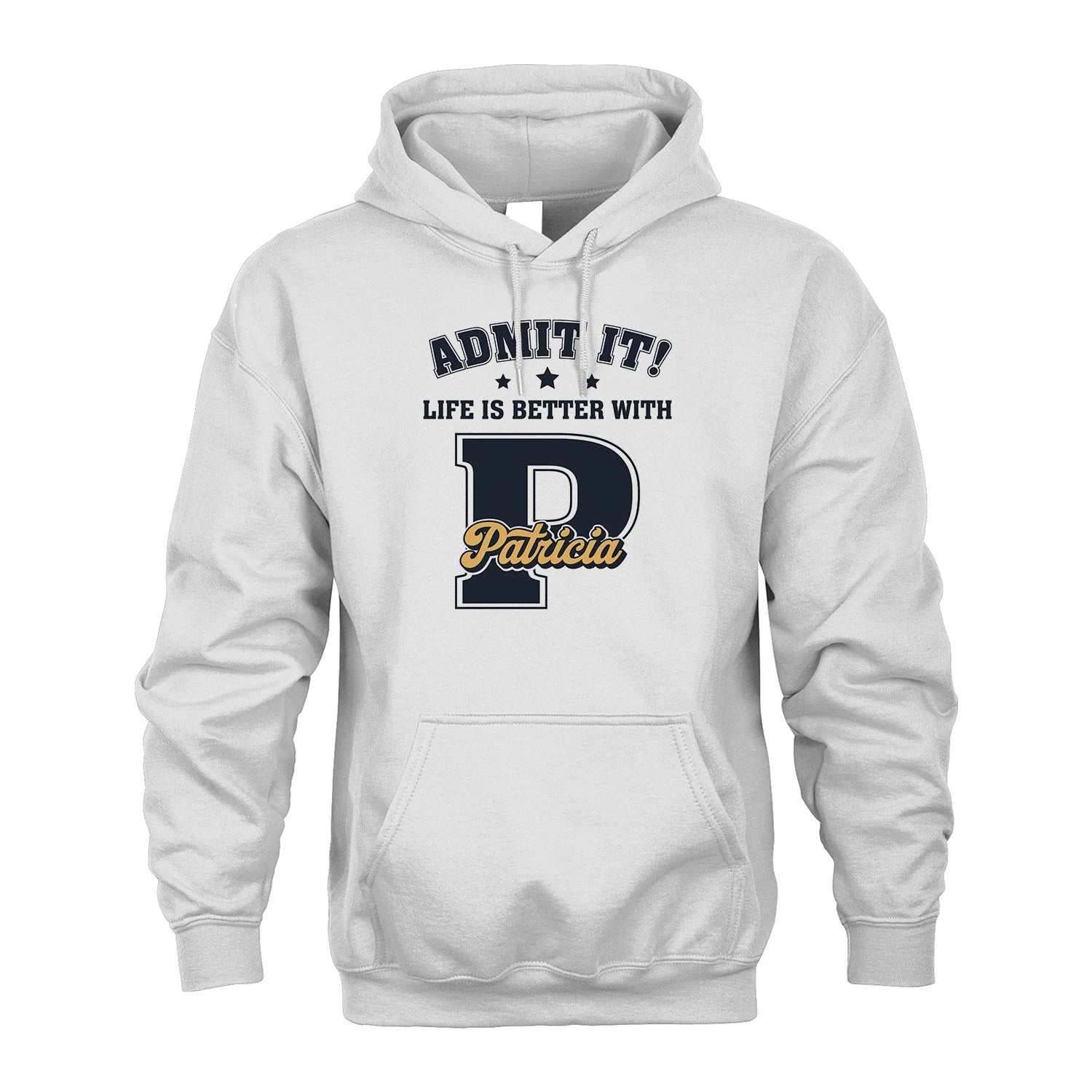 Life Is Better With Your Name Shirt PATRICIA M1-17