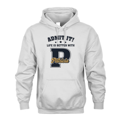 Life Is Better With Your Name Shirt PATRICIA M1-17