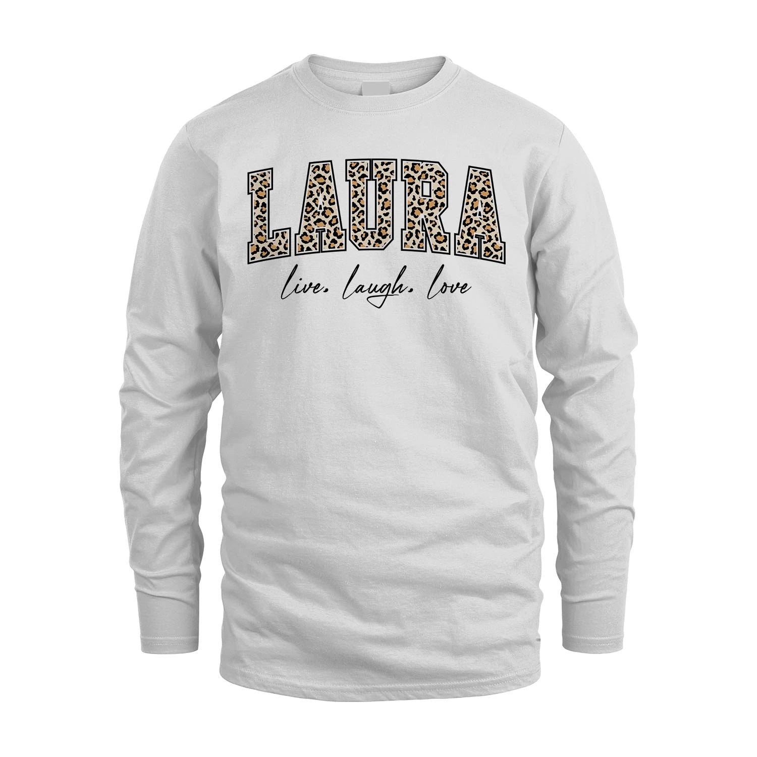 Live Laugh Love Custom Name With Leopard Pattern Shirt LAURA M1-13
