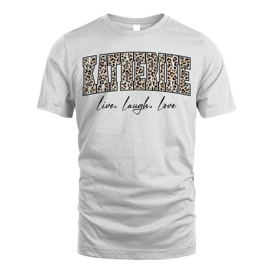 Live Laugh Love Custom Name With Leopard Pattern Shirt KATHERINE M1-13