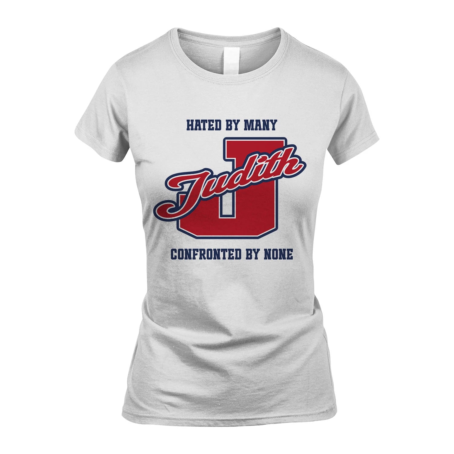 Hated By Many Confronted By None Personalized Name Shirt JUDITH M1-8