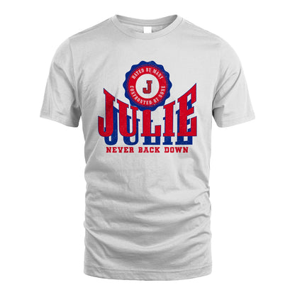 Your Name Never Back Down Shirt JULIE M1-33