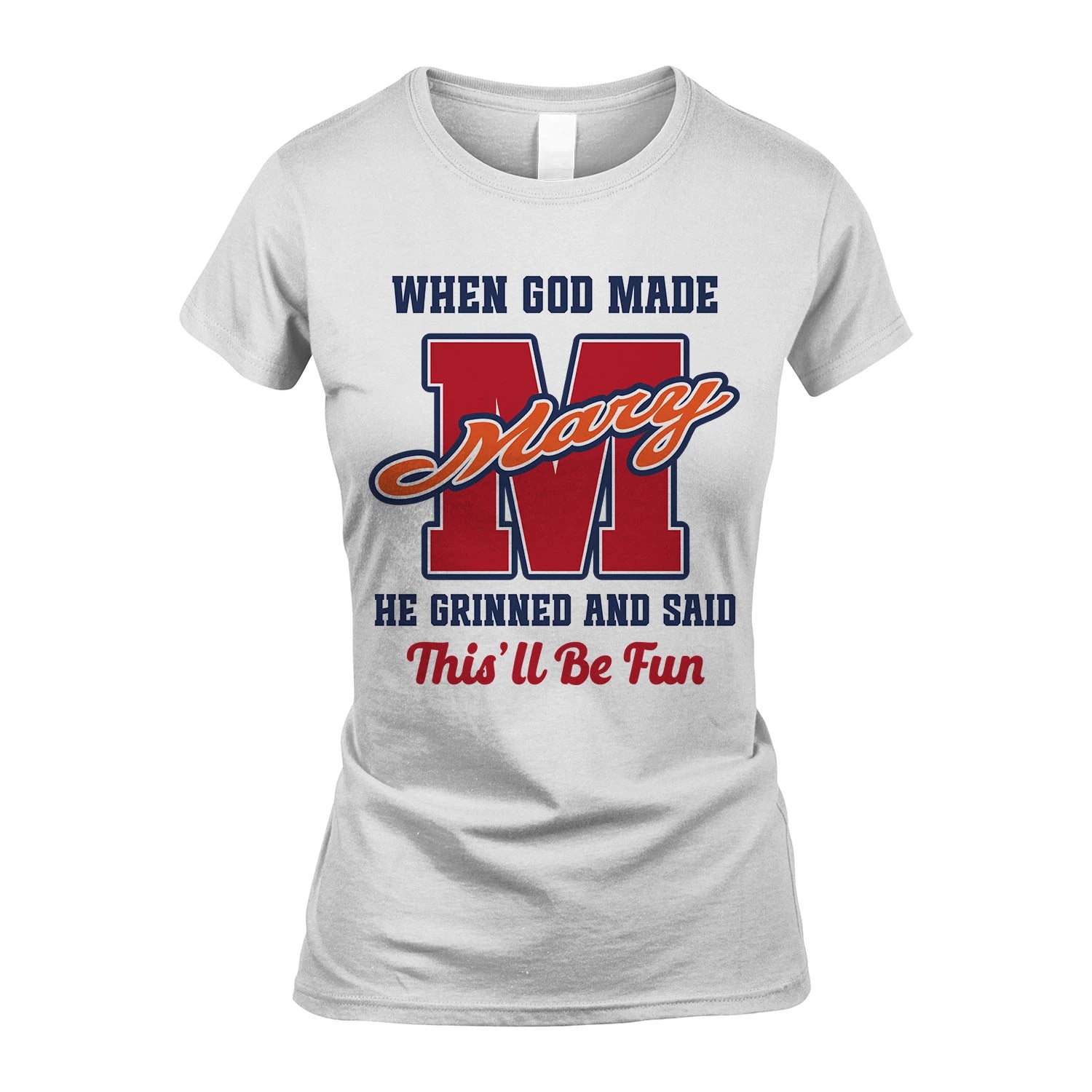 God Made Your Name Custom Shirt MARY M1-16