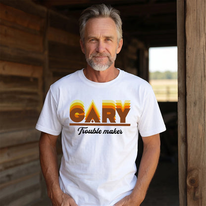 Your Name Trouble Maker Funny Shirt GARY M1-34