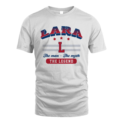 The Man The Myth The Legend With Your Name Shirt LARA M1-35