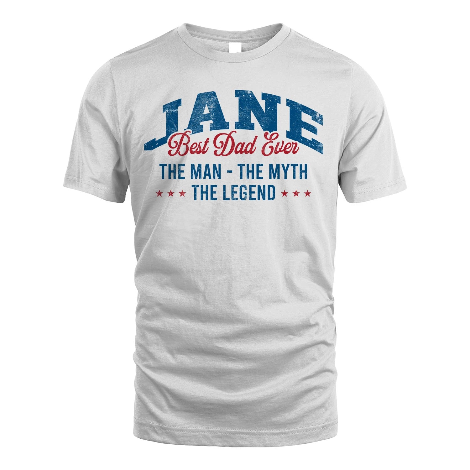 Best Dad Ever The Man The Myth The Legend JANE M1-7