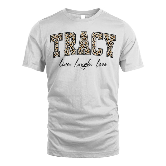 Live Laugh Love Custom Name With Leopard Pattern Shirt TRACY M1-13