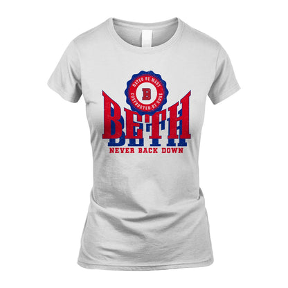 Your Name Never Back Down Shirt BETH M1-33