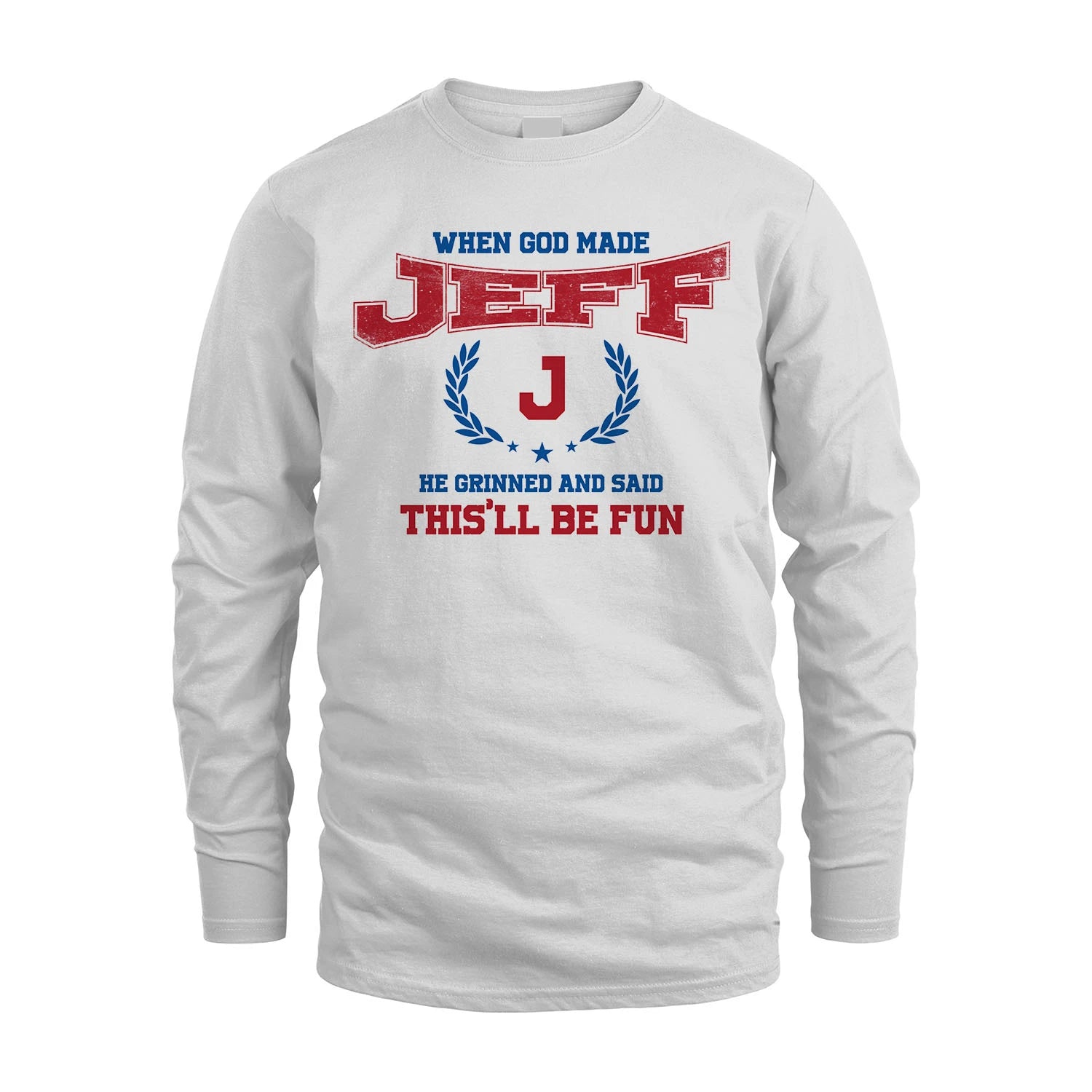 When God Made He Grinned And Said This'll Be Fun Shirt JEFF M1-12