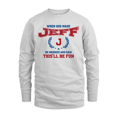When God Made He Grinned And Said This'll Be Fun Shirt JEFF M1-12