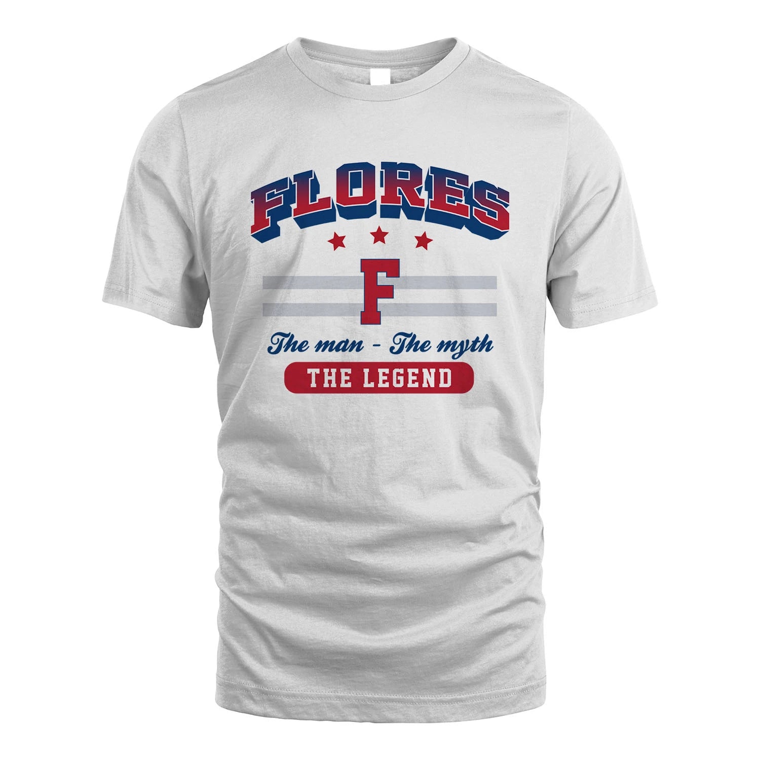 The Man The Myth The Legend With Your Name Shirt FLORES M1-35