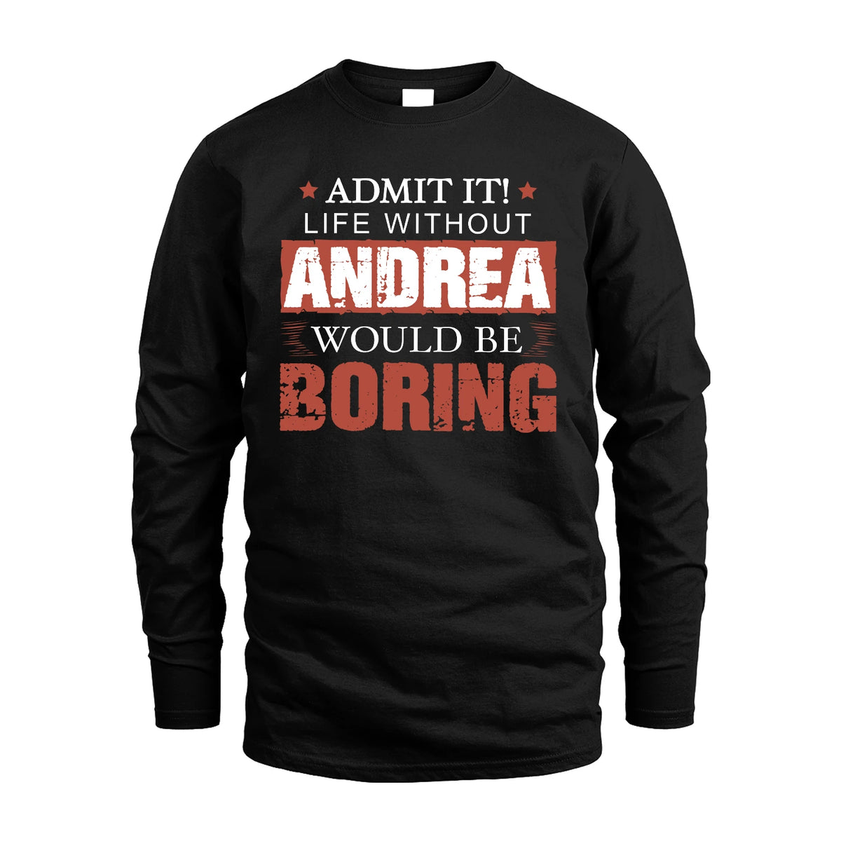 Admit It Life Without Your Name Would Be Boring Warning Shirt ANDREA M1-44