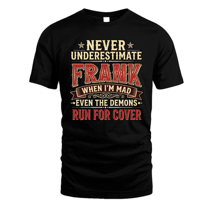 Never Underestimate When I'm Mad Shirt FRANK M1-4