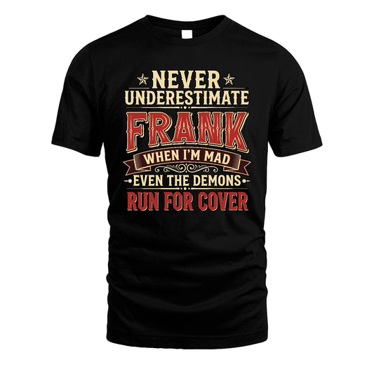Never Underestimate When I'm Mad Shirt FRANK M1-4
