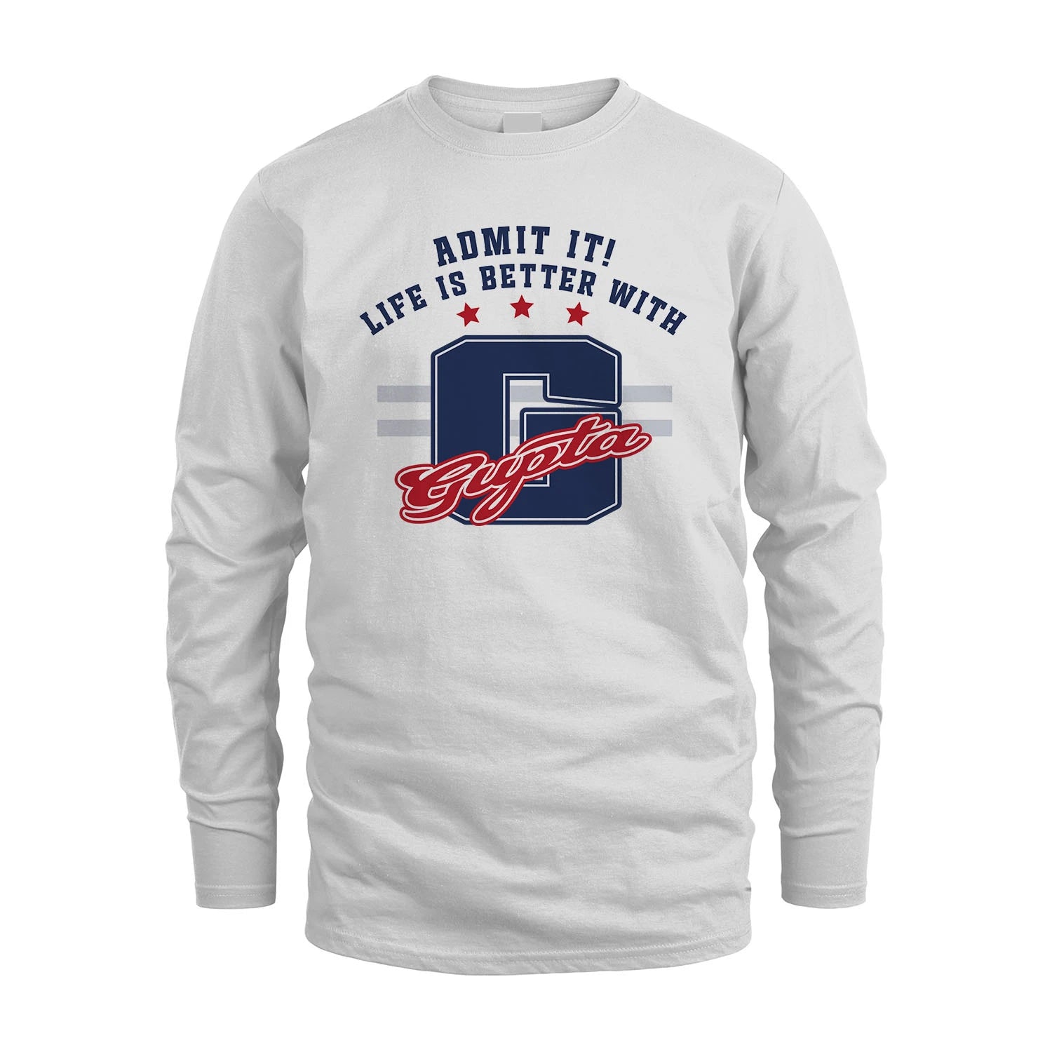 Admit It Life Is Better With Your Name Custom Shirt GUPTA M1-20