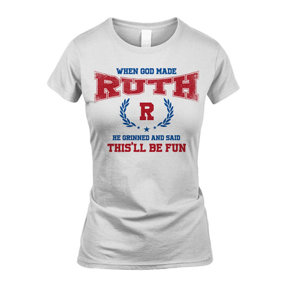 When God Made He Grinned And Said This'll Be Fun Shirt RUTH M1-12