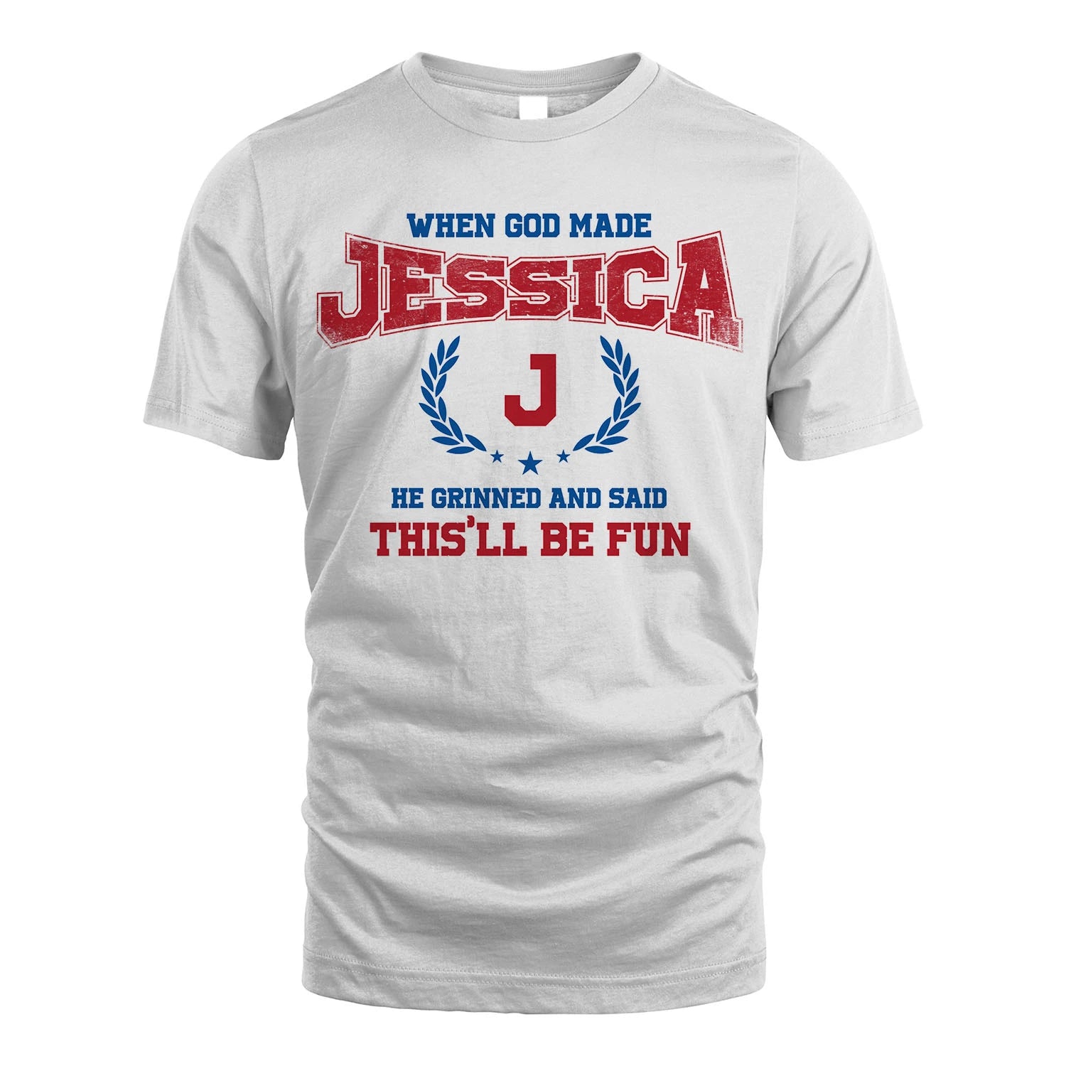 When God Made He Grinned And Said This'll Be Fun Shirt JESSICA M1-12
