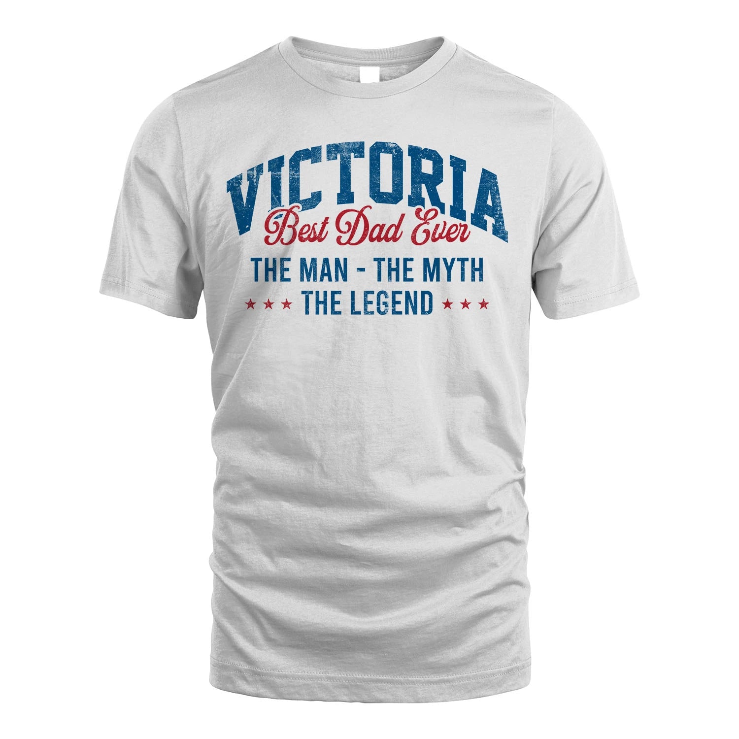 Best Dad Ever The Man The Myth The Legend VICTORIA M1-7