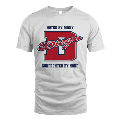 Hated By Many Confronted By None Personalized Name Shirt DIEGO M1-8