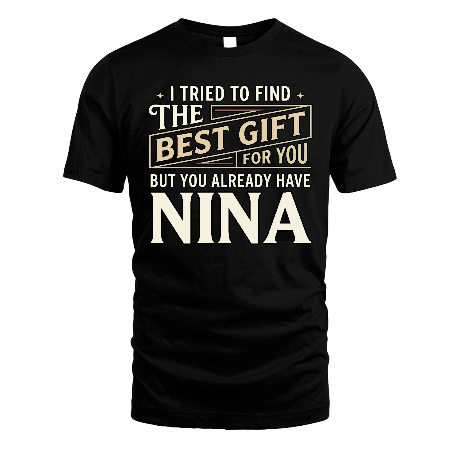 I Tried To Find The Best Gift For You Shirt NINA M1-3