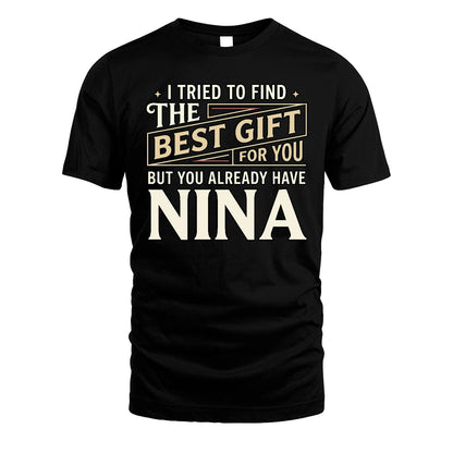 I Tried To Find The Best Gift For You Shirt NINA M1-3