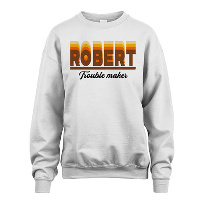 Your Name Trouble Maker Funny Shirt ROBERT M1-34